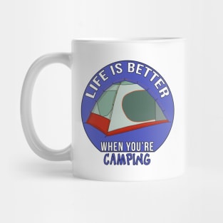 Life is Better When You're Camping Mug